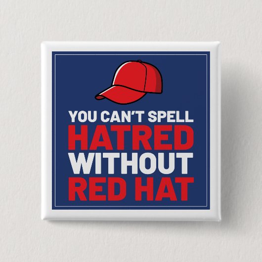 You Can't Spell Hatred Without Red Hat Vierkante Button 5,1 Cm (Voorkant)
