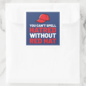 You Can't Spell Hatred Without Red Hat Vierkante Sticker (Tas)