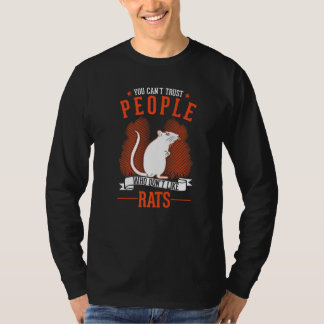 You Can't Trust People Who Don't Like Rats   T-shirt
