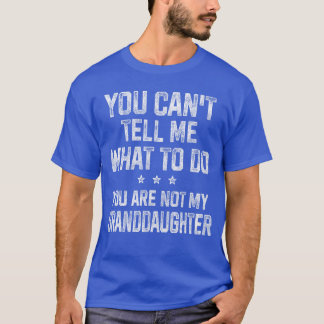 You Cantell Me Whato Do Gifts for Grandpa Grandma  T-shirt