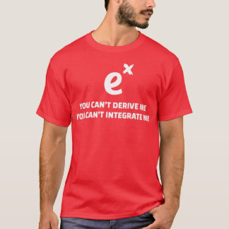 You Canx27t Derive Integrate ME Funny Math Quotes T-shirt
