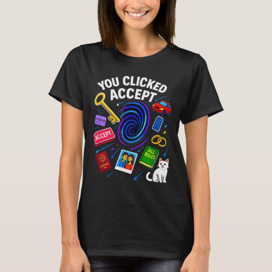You Clicked Accept Funny Data Privacy Tech Geek Gi T-shirt (Voorkant)