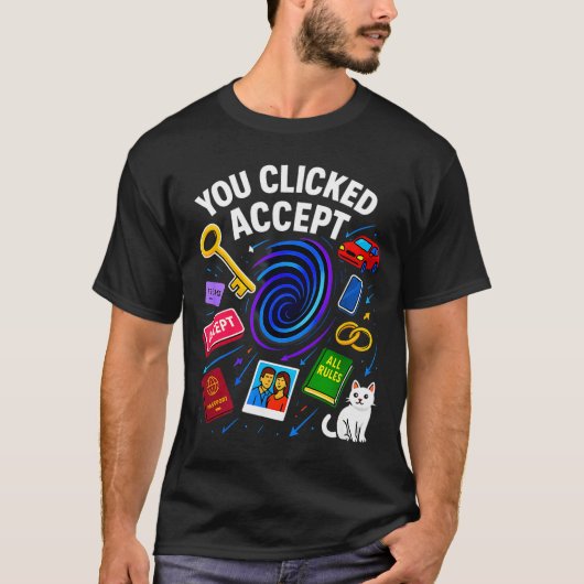 You Clicked Accept Funny Data Privacy Tech Geek Gi T-shirt (Voorkant)