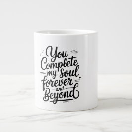 You Complete My Soul – Forever & Beyond Love Quote Extra Grote Beker