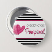 You deserve to be Pampered Ronde Button 7,6 Cm (Voorkant /achterkant)