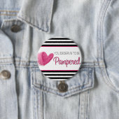 You deserve to be Pampered Ronde Button 7,6 Cm (In situ)