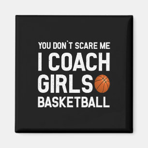 You Don39t Scare Me I Coach Girls Basketball Sport Magneet