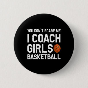 You Don39t Scare Me I Coach Girls Basketball Sport Ronde Button 5,7 Cm