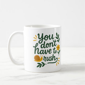 You don’t have to rush - Coffee Mug Koffiemok