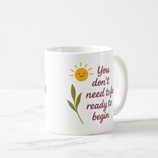 You don’t need to feel ready to begin - Mug (Devant droit)