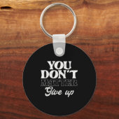 You Don't Give Up _ Insration Motivation  Sleutelhanger (Voorkant)