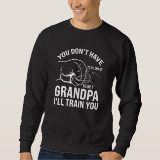 you don't have to be crazy to be a grandpa grandfa trui