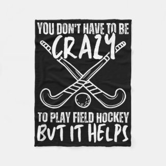 You Don't Have To Be Crazy To Play Field Hockey Bu Fleece Deken