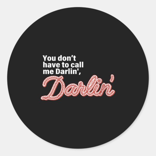 You Don't Have To Call Me Darlin' Darlin' Funny Qu Ronde Sticker (Voorkant)