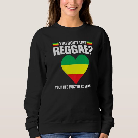 you don't like reggae Reggae music reggae   Trui (Voorkant)