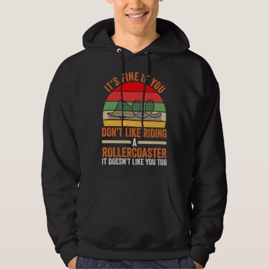 you don't like riding a rollercoaster rollercoaste hoodie (Voorkant)