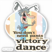 You Don't Need Pants for the Victory Dance™ Sticker (Voorkant)