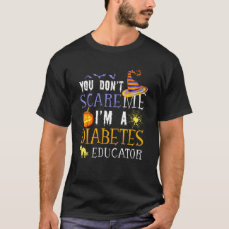 You Don't Scare Diabetes Educator Halloween Saying T-shirt