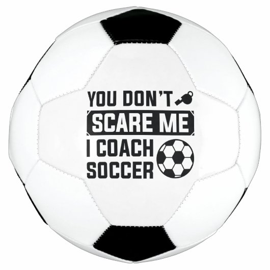You Don't Scare Me I Coach Soccer Voetbal (Voorkant)