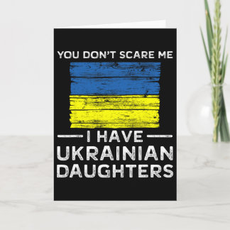 You Dont Scare Me I Have Ukrainian Daughters Kaart