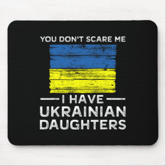 You Dont Scare Me I Have Ukrainian Daughters Muismat