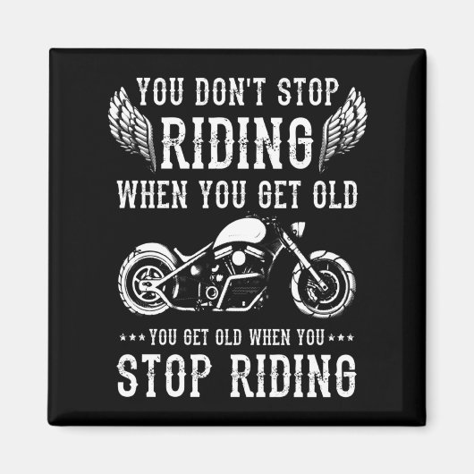 You Dont Stop Riding When You Get Old Motorcyclis  Magneet (Voorkant)