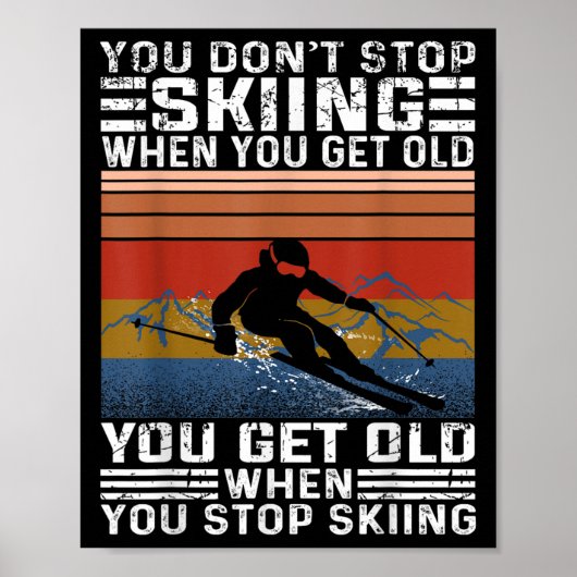You Dont Stop Skiing When You Get Old Funny Skiing Poster (Voorkant)