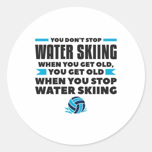 You Don't Stop Water Skiing When You Get Old Skier Ronde Sticker (Voorkant)