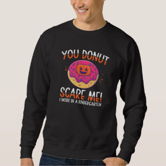 You Donut Scare Me Kindergarten Work Donut Donut Trui