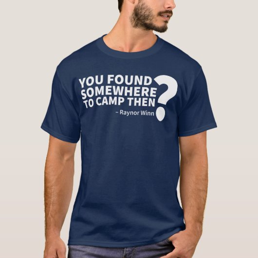 You Found Somewhereo Camphen funny T-shirt (Voorkant)