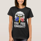 You Free Tonight Bald Eagle American Flag Happy 4t T-shirt (Voorkant)