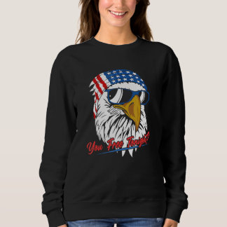 You Free Tonight Bald Eagle American Flag Happy 4t Trui