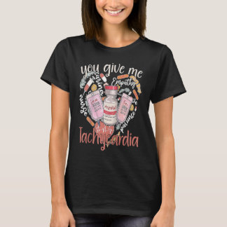You Give Me Tachycardia kleding Verpleegster Valen T-shirt