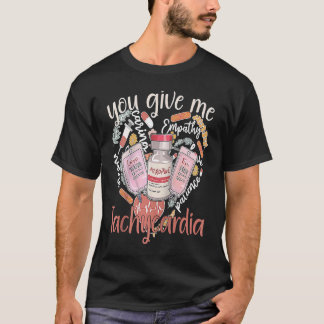 You Give Me Tachycardia kleding Verpleegster Valen T-shirt