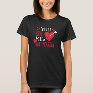 You Give Me Tachycardia Valentine's Day ICU Nurse T-shirt
