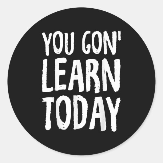 You Gon Learn Today Motivational Design  Ronde Sticker (Voorkant)