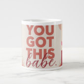 You got this babe for your Love Extra Grote Beker (Voorkant)