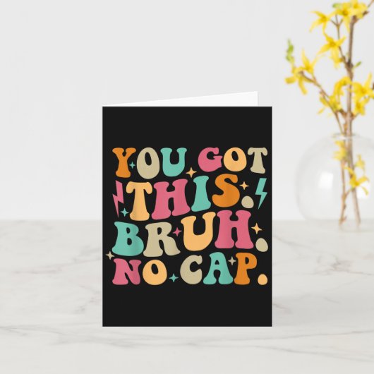 You Got This Bruh No Cap Funny Testing Day Teacher Kaart (Gele Bloem)