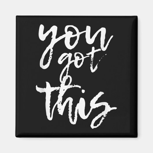You Got This Motivational And Sitive Magneet (Voorkant)