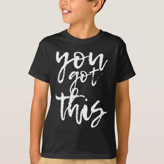 You Got This Motivational And Sitive T-shirt (Voorkant)