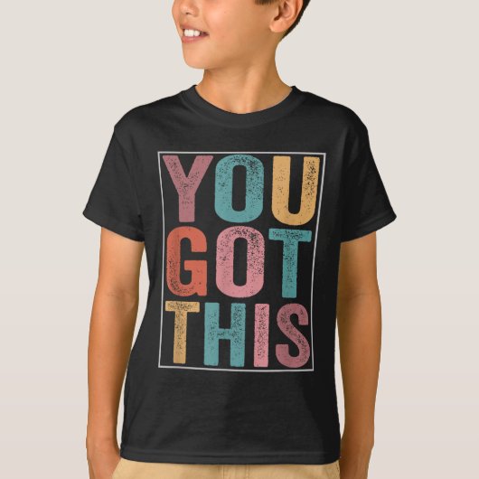 You Got This Motivational Testing Day Design For T T-shirt (Voorkant)