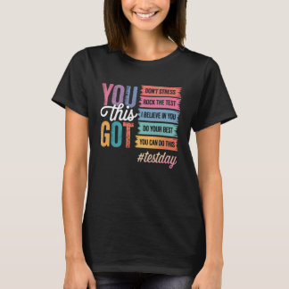 You Got This Test Day Motivational Teacher State T T-shirt