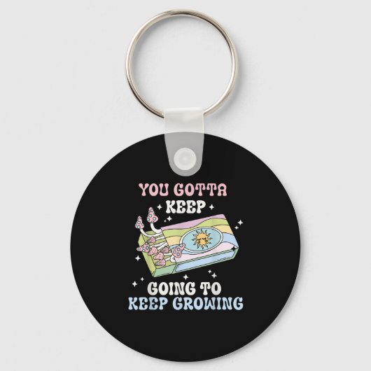 You Gotta Keep Going To Keep Growing Motivational Sleutelhanger (Voorkant)