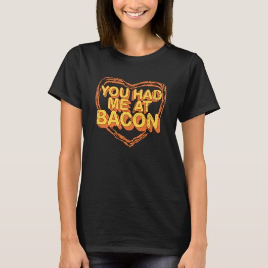 You Had Me At Bacon Cool Bacon T-shirt (Voorkant)