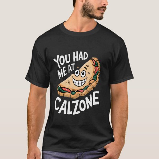 You Had Me At Calzone T-shirt (Voorkant)