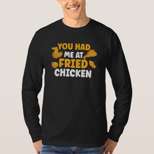 You Had Me At Fried Chicken_1 T-shirt (Voorkant)