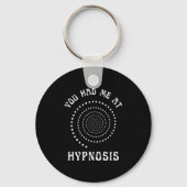 You Had Me At Hypnosis Hypnotist Hypnotize New Age Sleutelhanger (Voorkant)