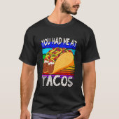 You Had Me at Tacos T-shirt (Voorkant)