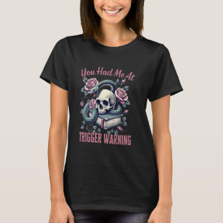 You Had Me At Trigger Warning Dark Romance Smutt R T-shirt