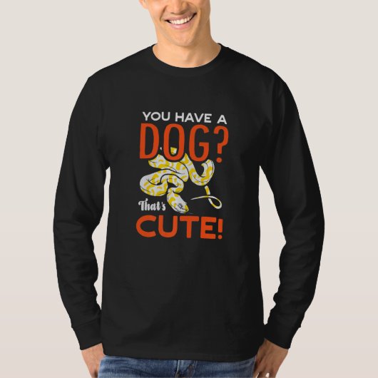 You Have A Dog Thats Cute Banana Ball Python Herpe T-shirt (Voorkant)